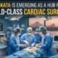 Kolkata is Emerging as a Hub for World Class Cardiac Surgery 85x85