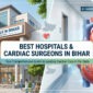 Best Hospitals and Cardiac Surgeons in Bihar You Can Trust 85x85
