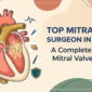 Top Mitral Valve Surgeon in Kolkata A Complete Guide to Mitral Valve Surgery 85x85